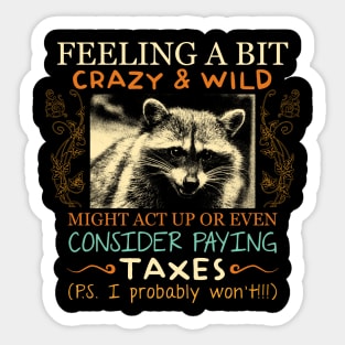 Feeling a bit crazy & wild Raccoon Sticker